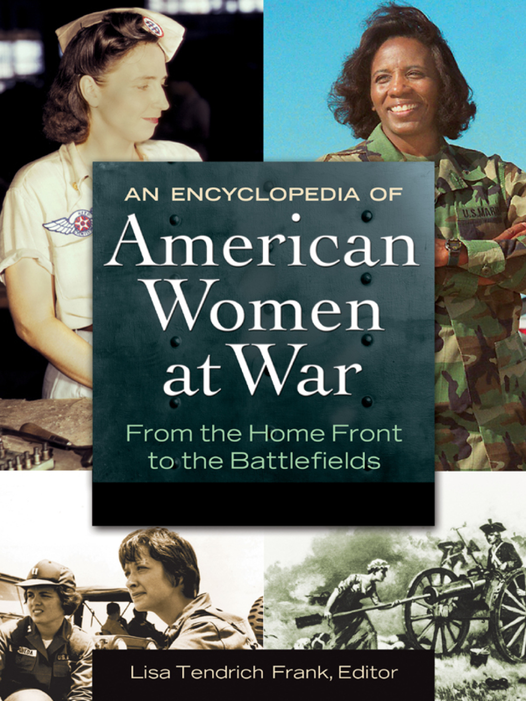 An Encyclopedia of American Women at War [2 volumes] From the Home Front to the Battlefields [2 volumes] 1st Edition â€“ PDF/EPUB Version Downloadable